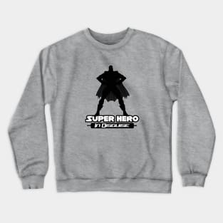 Super Hero In Disguise Crewneck Sweatshirt